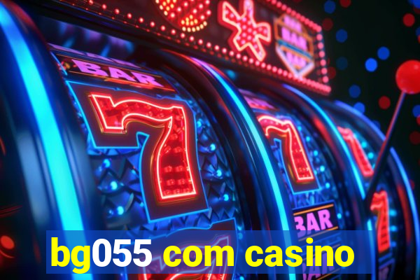 bg055 com casino